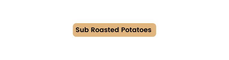Sub Roasted Potatoes