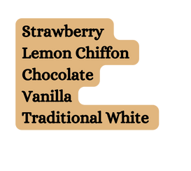 Strawberry Lemon Chiffon Chocolate Vanilla Traditional White