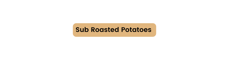 Sub Roasted Potatoes